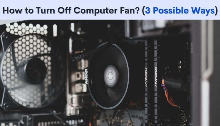 How to Turn Off Computer Fan