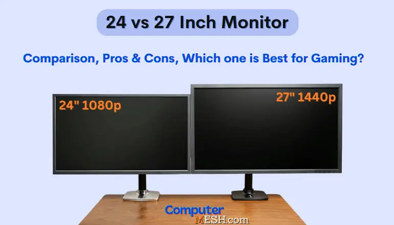 24 Vs 27 Inch Monitor: Which Is Better?