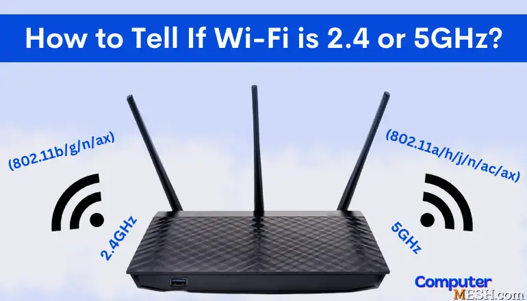 How to Tell if My WiFi is 2.4 or 5GHz? (2 Simple Ways).