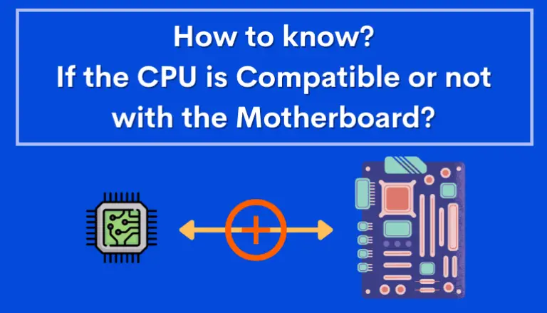 How to know if the CPU is Compatible with the Motherboard?