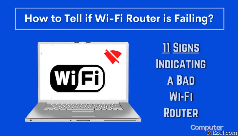 How to tell if the router is going bad, 11 signs of a faulty router