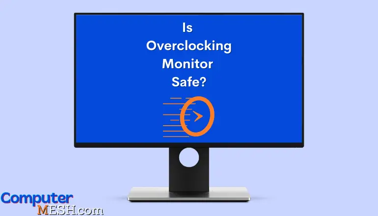 Is it safe to overclock a monitor