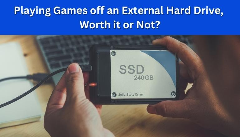 can you play games off an external hard drive?