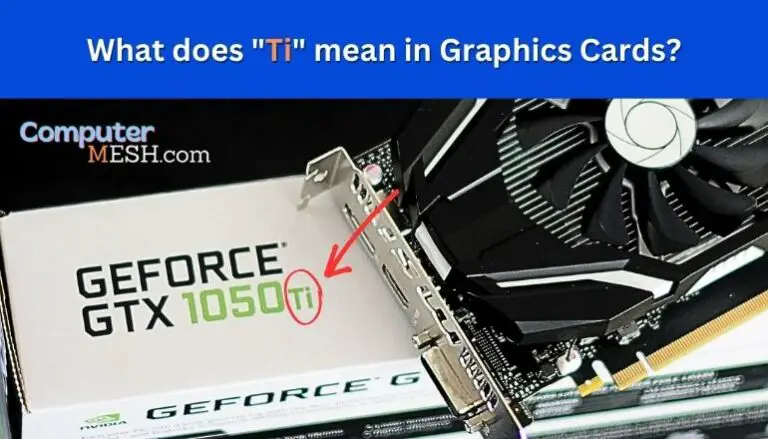 What does “Ti” mean in Graphics Cards? » ComputerMesh