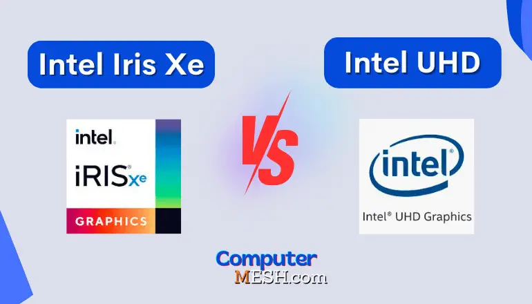 Intel Iris Xe vs Intel UHD Graphics