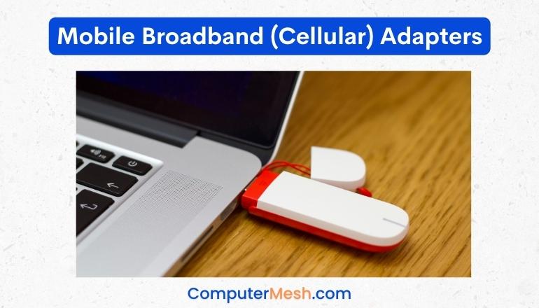 Mobile Broadband (Cellular) Adapters