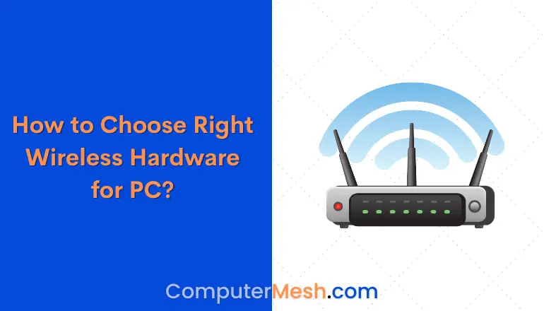 How To Choose The Right Wireless Hardware for your PC