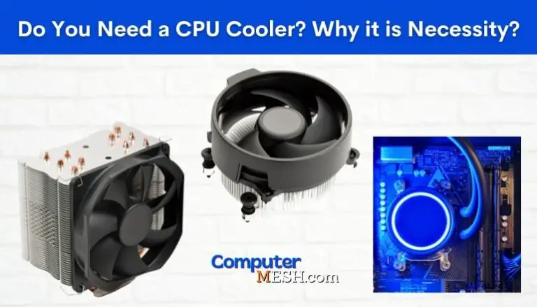 Do You Need a CPU Cooler? (Necessity & Consequences)