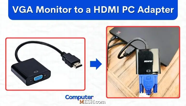 VGA monitor to a HDMI PC or Laptop