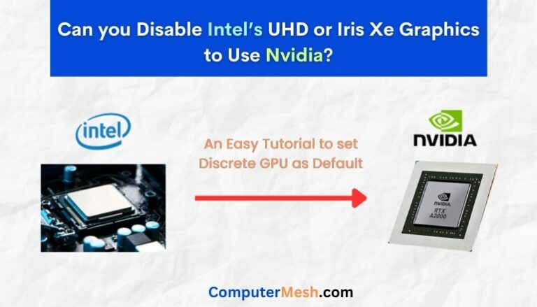 Can you Disable Intel UHD or Iris Xe graphics & Use Nvidia?
