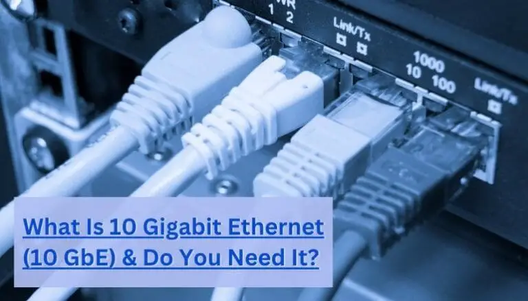 What Is 10 Gigabit Ethernet (10 GbE) & Do You Need It?