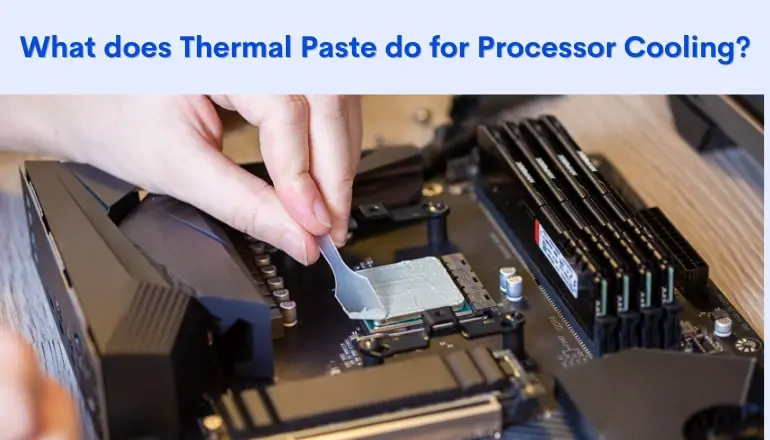 What does Thermal Paste do for Processor Cooling