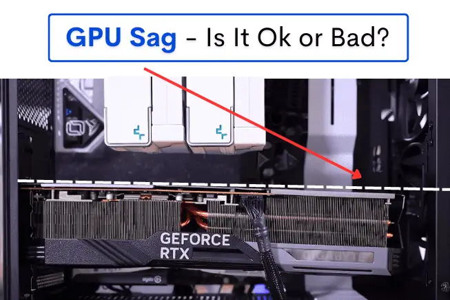 Is It OK to Let GPU Sag or is it Bad? [3 Ways to Avoid]