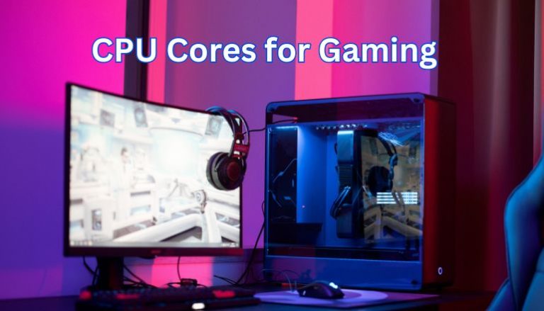 How Many CPU Cores Do You Need for Gaming