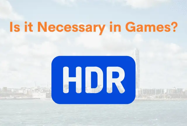 Is HDR necessary in games